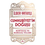 Cumhuriyet’in Doğuşu İlber Ortaylı Kronik Kitap