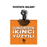 Cumhuriyetin İkinci Yüzyılı - Mustafa Balbay