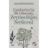 Cumhuriyet'in İlk Yıllarında Zeytinciliğin Serüveni - Emine Alçıtepe Galip Alçıtepe