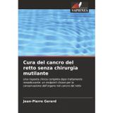 Cura del cancro del retto senza chirurgia mutilante