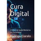 Cura Digital:: O Futuro da Saúde Mental na Era Tecnológica