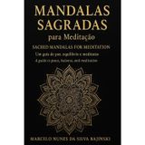 Cura Espiritual & Equilíbrio Interior Spiritual Healing & Inner Balance: Mandalas Terapêuticas para Relaxamento, Meditação e Cromoterapia Therapeutic ... for Relaxation, Meditation & Chromotherapy
