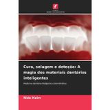 Cura, selagem e deteção: A magia dos materiais dentários inteligentes