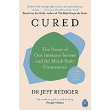 Cured: The Power of Our Immune System and the Mind-Body Connection