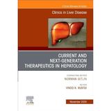 Current and Next Generation Therapeutics in Hepatology, an Issue of Clinics in Liver Disease: Volume 29-4