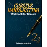 Cursive Handwriting Workbook for Seniors: Improve Penmanship and Relax with 140+ Guided Practice Pages for Letters, Words & Sentences: Rediscover the ... workbook designed especially for older adults