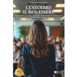 Custodire Il Ben-essere: Strategie Di Cura, Crescita E Trasformazione Di Sé E Dei Conflitti All’Interno Delle Organizzazioni