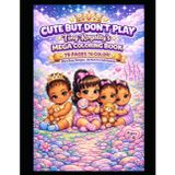 CUTE BUT DON'T PLAY: MEGA COLORING BOOK