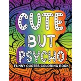 Cute but psycho - funny quotes coloring book