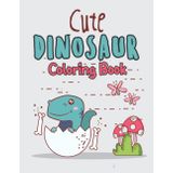 Cute Dinosaur Coloring Book