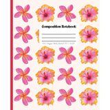 Cute Hawaiian Floral Composition Notebook: Pink Hibiscus and Plumeria Flowers: Tropical Island Inspired Journal with Bright Hawaiian Blooms: 7.5 x 9.25 Inches 100 Wide Ruled Pages