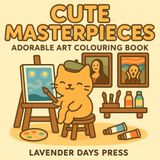 Cute Masterpieces: Cute & Adorable Kawaii Colouring Book for Adults & Teens - Bold & Easy Hygge Art Therapy Famous Paintings