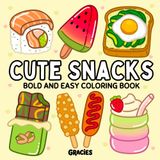 Cute Snacks: Bold and Easy Food Coloring Book for Adults and Teens