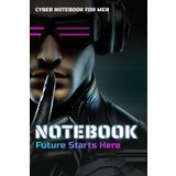 Cyber Notebook for Men: Future Starts Here | Ideal Journal for Planning, Drawing & Creative Ideas | Inspirational Sci-Fi Futuristic Cover | Grid 5x5 Graph Paper