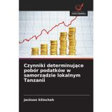 Czynniki determinujące pobór podatków w samorządzie lokalnym Tanzanii