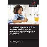 Czynniki wplywające na wyniki dziewcząt w szkolach spolecznych w Tanzanii