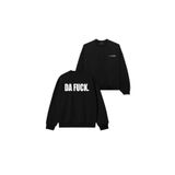 DA F*CK Baskılı Unisex Sweatshirt
