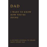 Dad, I Want to Know How You're Doing: Get back in touch with a Distant Father - A Father's Guided Journal to share his Every Day on a deep level