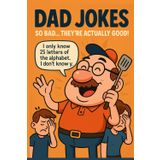 Dad Jokes for Kids and Adults: Hilarious, Clean, and Cringeworthy Puns to Make Everyone Groan: The Ultimate Collection of Family-Friendly Jokes, ... Sons, Daughters, and Pun-Lovers Everywhere