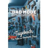 DAD MODE - Journal für Väter an vorderster Front: 90-Tage-Notizbuch mit klaren Fragen für Väter - Zum Festhalten von Erfolgen, Chaos & echten Momenten - Geschenk für neue Papas & den Vatertag