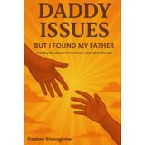 Daddy Issues: But I Found My Father: A 14 Day Devotional For the One With Father Wounds