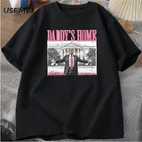 Daddy's Home T Shirts Trump Republican Tshirt Funny Trump White House Election Graphic Tees C - Siyah