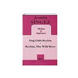 DAĞ GÜLÜ BEYBIN - BEYBIN, THE WILD ROSE - GENEL