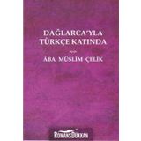 Dağlarca'yla Türkçe Katında - Müslim Çelik