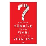 Daha İyi Bir Türkiye İçin Hangi Fikri Yıkalım? - Gökhan Şenyurt