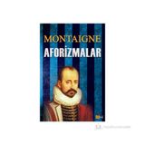 DAHININ DEDIKLERI AFORIZMALAR - MONTAIGNE