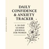 Daily Confidence & Anxiety Tracker – A 30-Day Guided Journal for Women.: Rediscover your inner calm and confidence - one day at a time.