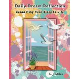 Daily Dream Reflection: Connecting Your Sleep to Life: Journal - Comprehensive, Detailed, and Insightful | Bullet Style | 153 Pages | Large 8.5 x 11 Size | Matte Cover | Self-Help