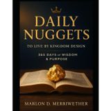 Daily Nuggets To Live By Kingdom Design: 365 Days Of Wisdom and Purpose