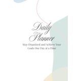 Daily Planner: Stay Organized and Achieve Your Goals One Day at a Time