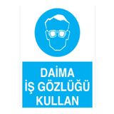 Daima İş Gözlüğü Kullan Uyarı Tabelası - 50x70 Alüminyum Kompozit Panel - GK8