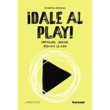 ¡Dale al PLAY!: Emprende. Innova. Búscate la vida (LAROUSSE - Libros Ilustrados/ Prácticos - Vida Saludable)