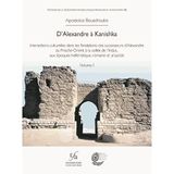 D'Alexandre a Kanishka: Interactions Culturelles Dans Les Fondations Des Successeurs d'Alexandre, Du Proche-Orient a la Vallee de l'Indus, Aux Epoques Hellenistique, Romaine Et Arsacide