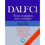 DALF C1 Tests complets corrigés: Compréhension orale, compréhension écrite, production écrite, production orale (Tests DALF C1, Band 1): Volume 1