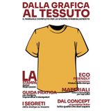 Dalla Grafica al Tessuto Il manuale completo per la stampa d'abbigliamento personalizzato. Tecniche, materiali e strategie per personalizzare e ... designer, grafici e Imprenditori della moda