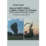 Dalla parte degli alberi lungo le strade: Piccolo manuale per provare a salvarli