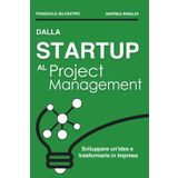 Dalla Startup al Project Management: Sviluppare un'idea e trasformarla in impresa
