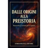 Dalle Origini alla Preistoria: Riassunto e schemi per il ripasso (Bigini di Storia – StoriaPratica Editore, Band 1)