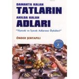DAMAKTA KALAN TATLARIN AKILDA KALAN ADLARI - ÖNDER ŞENYAPILI