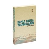 Damla Damla Yaşadıklarım - Erol Kılınç