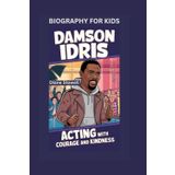 DAMSON IDRIS: Acting with Courage and Kindness- Biography for kids