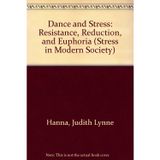 Dance and Stress: Resistance, Reduction, and Euphoria (Stress in Modern Society) [Hardcover] Judith Lynne Hanna