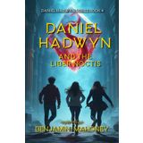 Daniel Hadwyn And The Liber Noctis: Soul Magic and Shadowed Truths (Daniel Hadwyn Series, Band 4)