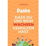 DANKE DASS DU UNS BEIM WACHSEN GEHOLFEN HAST NOTIZBUCH: A5 Notizbuch TAGEBUCH Geschenkidee für deine Eltern | Mama Papa Oma Opa Geschwister Lehrer ... Geschenk Abschied (German Edition)
