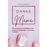 danke Mama - Ein persönliches Ausfüllbuch mit kleinen Eintragungen und großen Gefühlen: Liebevolle Eintragungen, die schnell und leicht gelingen als ... Geburtstag oder einem besonderen Anlass