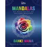 „Danke Mama“ - Mandala Malbuch für Erwachsene | 50 liebevoll gestaltete Mandalas und Dankesbotschaften zum Ausmalen | Entspannung und Achtsamkeit | ... für Muttertag, Geburtstag, Valentinstag